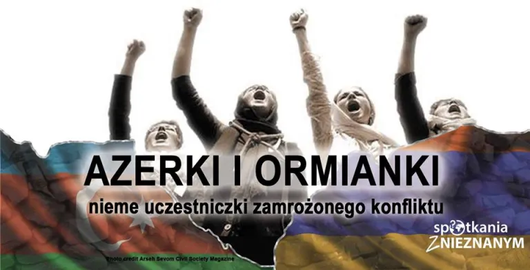 POLECAMY! Azerki i Ormianki - nieme uczestniczki zamrożonego konfliktu