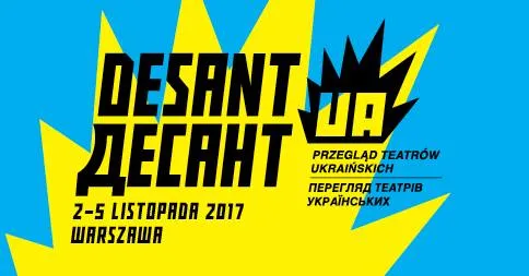 Desant UA! Pierwszy Przegląd Teatrów Ukraińskich
