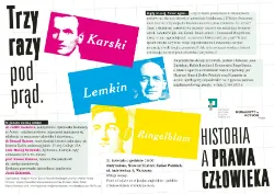 Trzy razy pod prąd. Karski, Lemkin i Ringelblum: historia a prawa człowieka